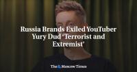 Russia Brands Exiled YouTuber Yury Dud ‘Terrorist and Extremist’