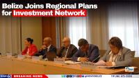 Belize Joins Regional Plans for Investment Network