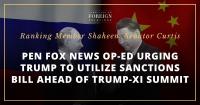 ICYMI: Ranking Member Shaheen, Senator Curtis Pen Fox News Op-Ed Urging Trump to Utilize Sanctions Bill Ahead of Trump-Xi Summit