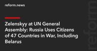Zelenskyy at UN General Assembly: Russia Uses Citizens of 47 Countries in War, Including Belarus