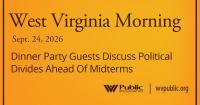 Dinner Party Guests Discuss Political Divides Ahead Of Midterms, This West Virginia Morning