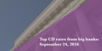 Top CD rates from major banks on Sept. 24, 2026: Chase CDs, Bank of America CDs, Citibank CDs, and more