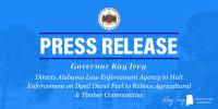 Governor Ivey Directs Alabama Law Enforcement Agency to Halt Enforcement on Dyed Diesel Fuel to Relieve Agricultural & Timber Communities