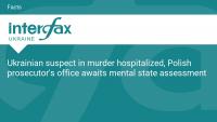 Ukrainian suspect in murder hospitalized, Polish prosecutor's office awaits mental state assessment