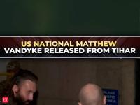 US National Matthew Aaron Vandyke gets default bail, released from Tihar in Myanmar camp case