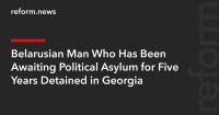 Belarusian Man Who Has Been Awaiting Political Asylum for Five Years Detained in Georgia