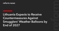 Lithuania Expects to Receive Countermeasures Against Smugglers’ Weather Balloons by End of 2027