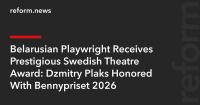 Belarusian Playwright Receives Prestigious Swedish Theatre Award: Dzmitry Plaks Honored With Bennypriset 2026