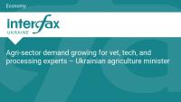 Agri-sector demand growing for vet, tech, and processing experts – Ukrainian agriculture minister