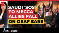 Houthis Bombard Saudi Cities, Mecca Allies Only Pay Lip Service; Pak, Turkey Fail First Big Test
