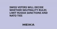 Swiss Voters Will Decide Whether Neutrality Rules Limit Russia Sanctions and NATO Ties