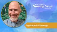 <![CDATA[Psychedelic Medicine in Cancer Care: What Nursing Teams Need to Know]]>