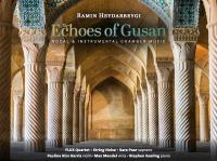 Music Review: Ramin Heydarbeygi – ‘Echoes of Gusan: Vocal & Instrumental Chamber Music’