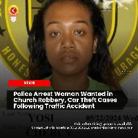 Police Arrest Woman Wanted in Church Burglary, Car Theft Cases Following Traffic Accident