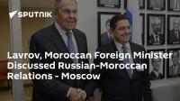 Lavrov, Moroccan Foreign Minister Discussed Russian-Moroccan Relations - Moscow