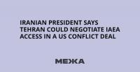 Iranian President Says Tehran Could Negotiate IAEA Access in a US Conflict Deal