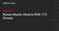 Russia Attacks Ukraine With 173 Drones