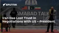 Iran Has Lost Trust in Negotiations With US – President