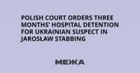 Polish Court Orders Three Months’ Hospital Detention for Ukrainian Suspect in Jarosław Stabbing