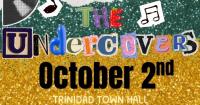 Trinidad School Education Foundation Presents the Undercovers at Trinidad Town Hall October 2nd
