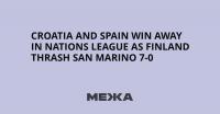 Croatia and Spain Win Away in Nations League as Finland Thrash San Marino 7-0