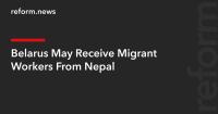 Belarus May Receive Migrant Workers From Nepal