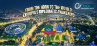 Ethiopia’s Diplomatic Momentum—From Regional Weight to Global Reach