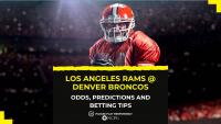 Los Angeles Rams @ Denver Broncos odds, predictions and betting tips – expect the Rams to build on their momentum