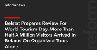 Belstat Prepares Review For World Tourism Day. More Than Half A Million Visitors Arrived In Belarus On Organized Tours Alone