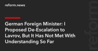 German Foreign Minister: I Proposed De-Escalation to Lavrov, But It Has Not Met With Understanding So Far
