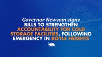 Governor Newsom signs bills to strengthen accountability for cold storage facilities, following emergency in Boyle Heights