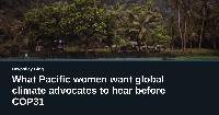 What Pacific women want global climate advocates to hear before COP31