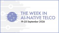 The week in AI-native telco (19-25 Sept 2026)