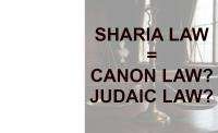 Does Sharia Law = Canon Law And Judaic Law?