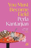 Perla Kantarjian’s Debut Novel Turns Genocide and Present-Day Collapse Into a Single