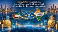 India, UAE To Accelerate Local-Currency Settlement And…