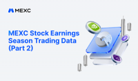 MEXC Earnings Season Data: Nearly Half of Tokenized Stock Trading Volume Occurs Outside Regular U.S. Hours