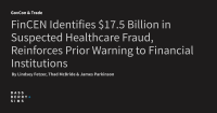 FinCEN Identifies $17.5 Billion in Suspected Healthcare Fraud, Reinforces Prior Warning to Financial Institutions