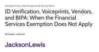ID Verification, Voiceprints, Vendors, and BIPA: When the Financial Services Exemption Does Not Apply