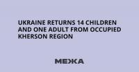 Ukraine Returns 14 Children and One Adult from Occupied Kherson Region