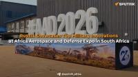 Russia’s Defence Industry Expands Africa and Middle East Push as South Africa’s AAD and Egypt’s Airshow 2026 Highlight New Industrial Strategy
