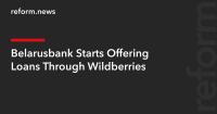 Belarusbank Starts Offering Loans Through Wildberries
