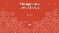 Mosquitoes are a choice