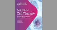eBook: Allogeneic Cell Therapy — Finishing the Foundation for Accessible Treatments