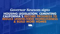 Governor Newsom signs housing legislation, cementing California’s record progress to reduce unsheltered homelessness and build more homes 