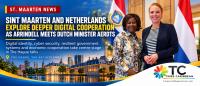 SINT MAARTEN AND NETHERLANDS EXPLORE DEEPER DIGITAL COOPERATION AS ARRINDELL MEETS DUTCH MINISTER AERDTS