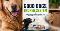 Good Dogs, Broken System by Dr. Tom Walsh Featured in Special Amazon Flash Sale