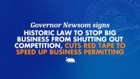 Governor Newsom signs historic law to stop big business from shutting out competition, cuts red tape to speed up business permitting