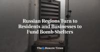 Russian Regions Turn to Residents and Businesses to Fund Bomb Shelters