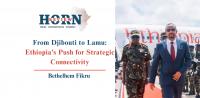 From Djibouti to Lamu: Ethiopia’s Push for Strategic Connectivity